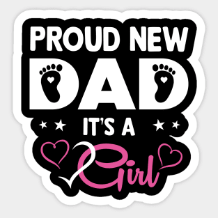 Proud New Dad Its A Girl Cute Gift For Men Girl Father's Day Sticker